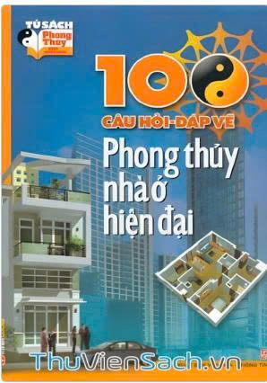 100 câu hỏi đáp về phong thủy nhà ở hiện đại