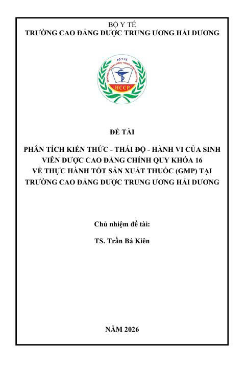 PHÂN TÍCH KIẾN THỨC-THÁI ĐỘ-HÀNH VI CỦA SINH VIÊN DƯỢC CAO ĐẲNG CHÍNH QUY KHÓA 16 VỀ THỰC HÀNH TỐT SẢN XUẤT THUỐC(GMP)