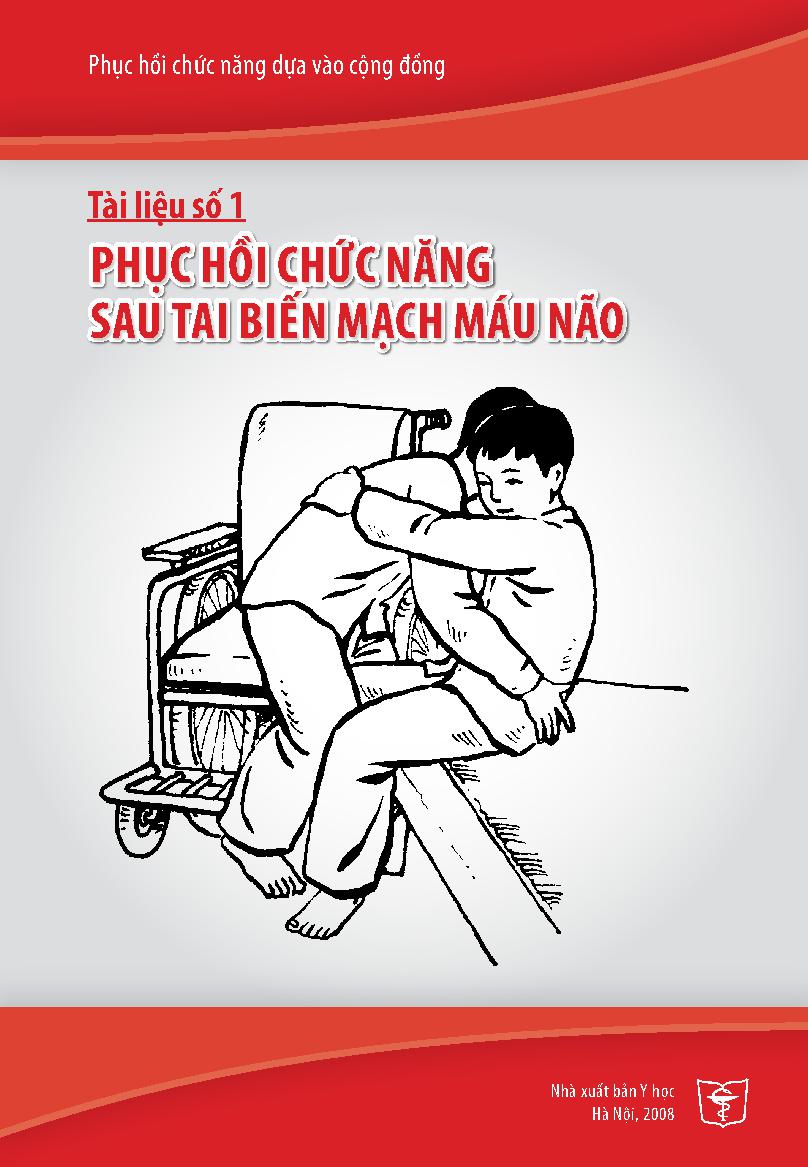 Phục hồi chức năng dựa vào cộng đồng.Tài liệu số 1,$pPhục hồi chức năng sau tai biến mạch máu não/ Nguyễn Thanh Bình... [Và những người khác biên soạn