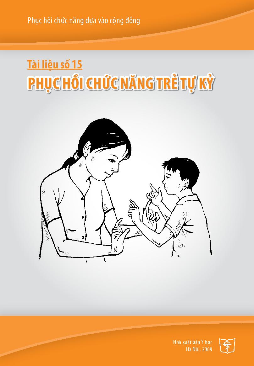 Phục hồi chức năng dựa vào cộng đồng.Tài liệu số 15,$pPhục hồi chức năng trẻ tự kỷ/ Nguyễn Thanh Bình... [Và những người khác biên soạn