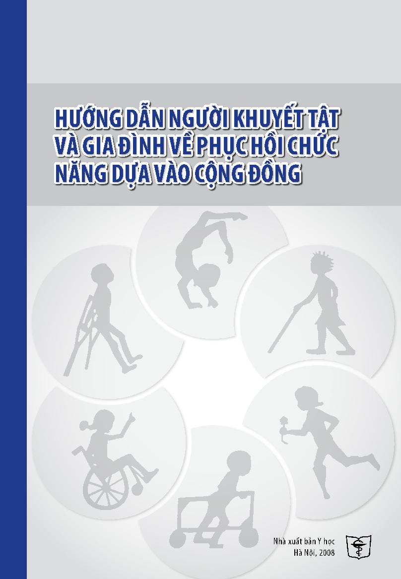 Hướng dẫn người khuyết tật và gia đình về phục hồi chức năng dựa vào cộng đồng. Nguyễn Thanh Bình... [Và những người khác biên soạn]